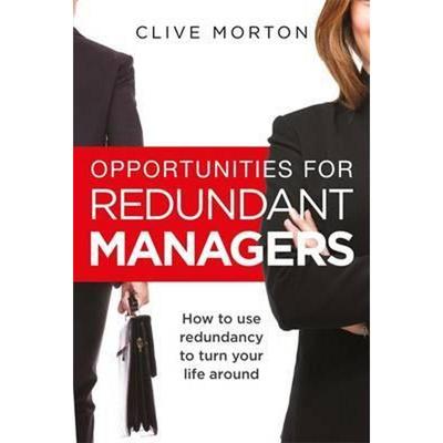 预订Opportunities For Redundant Managers:How to use redundancy to turn your life around