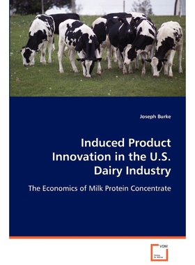 按需印刷Induced Product Innovation in the U.S. Dairy Industry[9783639072730]