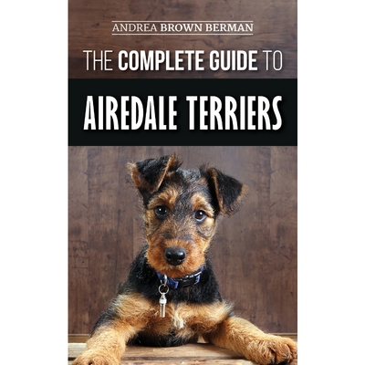 按需印刷不退不换The Complete Guide to Airedale Terriers[9781952069390]