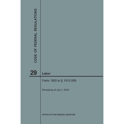 按需印刷Code of Federal Regulations Title 29, Labor, Parts 1900-1910(1900 to 1910. 999), 2018[9781640243590]