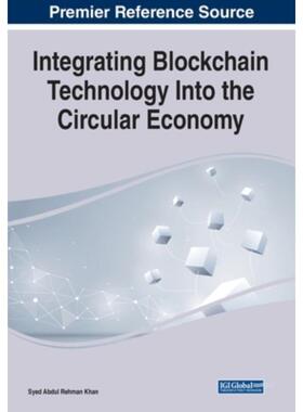 按需印刷不退不换IGI Integrating Blockchain Technology Into the Circular Economy[9781799876434]