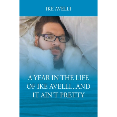 按需印刷A Year In The Life Of Ike Avelli...And It  Ain't Pretty[9781478799702]