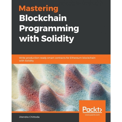 按需印刷不退不换Mastering Blockchain Programming with Solidity[9781839218262]