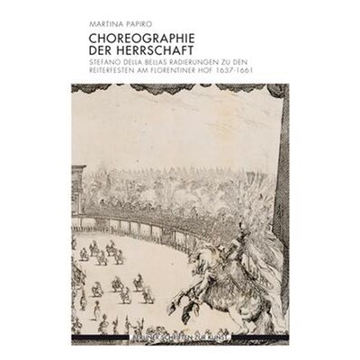 预订不退不换德语 Choreographie der Herrschaft:Stefano della Bellas Radierungen zu den Reiterfesten am Florentiner Hof 16