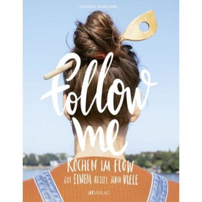 预订【德语】 Follow me:Kochen im Flow. Aus einem Rezept mach viele. Eine Reise durch m