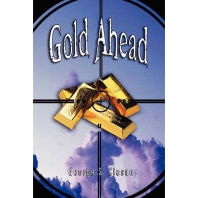 按需印刷Gold Ahead by George S. Clason (the Author of the Richest Man in Babylon)[9789562914406]