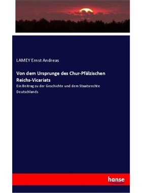 预订【德语】Von dem Ursprunge des Chur-Pfalzischen Reichs-Vicariats[9783337526337]