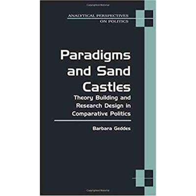 预订不退不换Paradigms and Sand Castles:Theory Building and Research Design in Comparative Politics