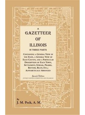 预订不退不换A Gazetteer of Illinois In Three Parts Containing a General View of the State, a General View of Each County