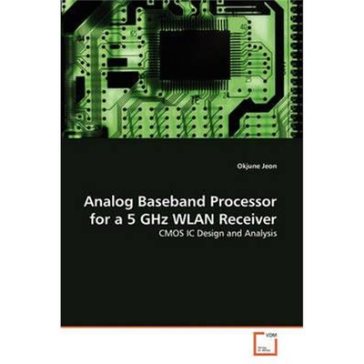 按需印刷Analog Baseband Processor for a 5 GHz WLAN Receiver[9783639335279]