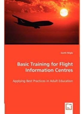 按需印刷Basic Training for Flight Information Centres - Applying Best Practices in Adult Education[9783836491433]