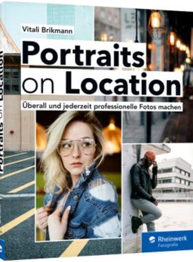 预订【德语】 Portraits on Location:Professionelle Porträtfotografie überall und jederzeit