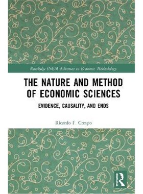按需印刷不退不换The Nature and Method of Economic Sciences:Evidence, Causality, and Ends[9781138320529]
