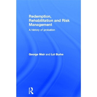 预订不退不换Redemption, Rehabilitation and Risk Management:A History of Probation[9781843922506]