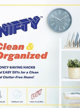 预订NIFTY (TM) Clean & Organized:Money-Saving Hacks and Easy DIYs for a Clean and Clutter-Free Home!