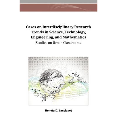 按需印刷Cases on Interdisciplinary Research Trends in Science, Technology, Engineering, and Mathematics[9781466622142]
