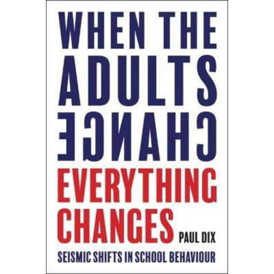 预订When the Adults Change, Everything Changes:Seismic shifts in school behaviour