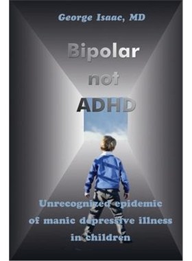 按需印刷Bipolar Not ADHD:Unrecognized Epidemic of Manic Depressive Illness in Children[9780595210916]