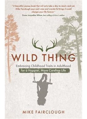 预订不退不换Wild Thing:Embracing Childhood Traits in Adulthood for a Happier, More Carefree Life