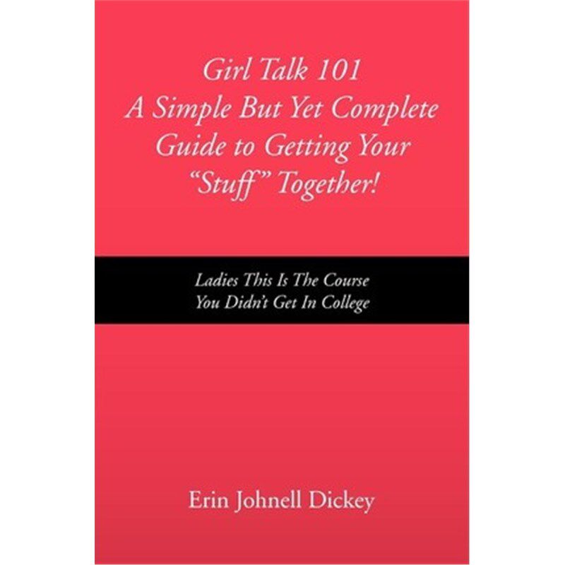 按需印刷不退不换Girl Talk 101 a Simple But Yet Complete Guide to Getting Your ''Stuff'' Together![9781450049634]