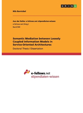 按需印刷Semantic Mediation between Loosely Coupled Information Models in Service-Oriented Architectures[9783656686149]