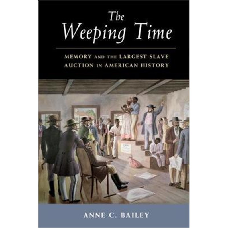 按需印刷The Weeping Time:Memory and the Largest Slave Auction in American History[9781107193055] 书籍/杂志/报纸 人文社科类原版书 原图主图