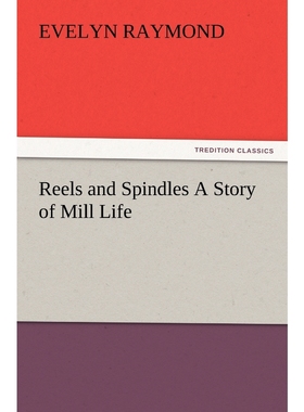 按需印刷Reels and Spindles A Story of Mill Life[9783847222989]