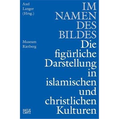 预订【德语】 Im Namen des Bildes:Die figürliche Darstellung in den islamischen & christlichen Kulturen. Katalog zur Aus