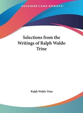 按需印刷Selections from the Writings of Ralph Waldo Trine[9780766177475]