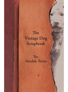 按需印刷The Vintage Dog Scrapbook - The Airedale Terrier[9781447427698]