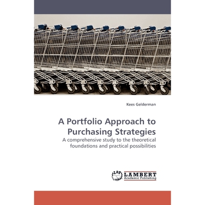 按需印刷A Portfolio Approach to Purchasing Strategies[9783838306025]