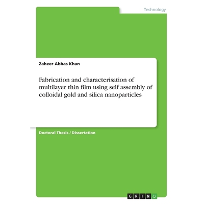 预订Fabrication and characterisation of multilayer thin film using self assembly of colloidal gold and s