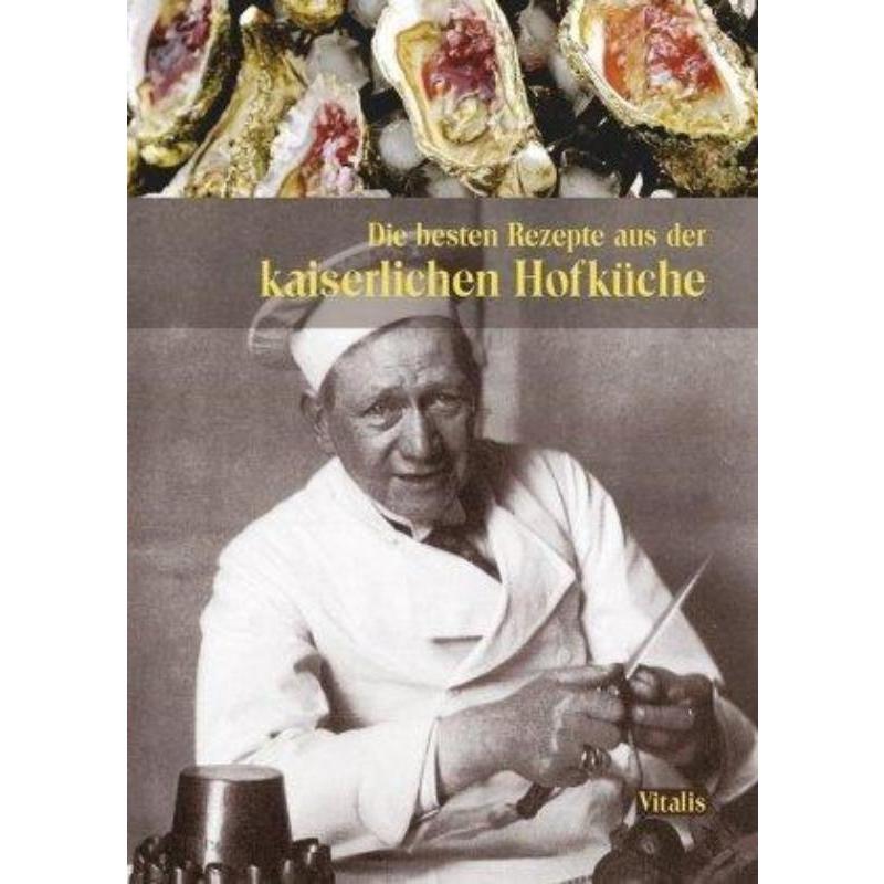 预订【德语】 Die besten Rezepte aus der kaiserlichen Hofküche:Von Tafelspitz bis Kaise 书籍/杂志/报纸 文学小说类原版书 原图主图