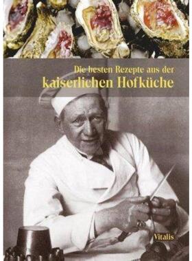 预订【德语】 Die besten Rezepte aus der kaiserlichen Hofküche:Von Tafelspitz bis Kaise