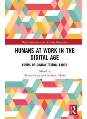 按需印刷不退不换Humans at Work in the Digital Age:Forms of Digital Textual Labor[9780367199982]