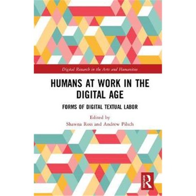 按需印刷不退不换Humans at Work in the Digital Age:Forms of Digital Textual Labor[9780367199982]