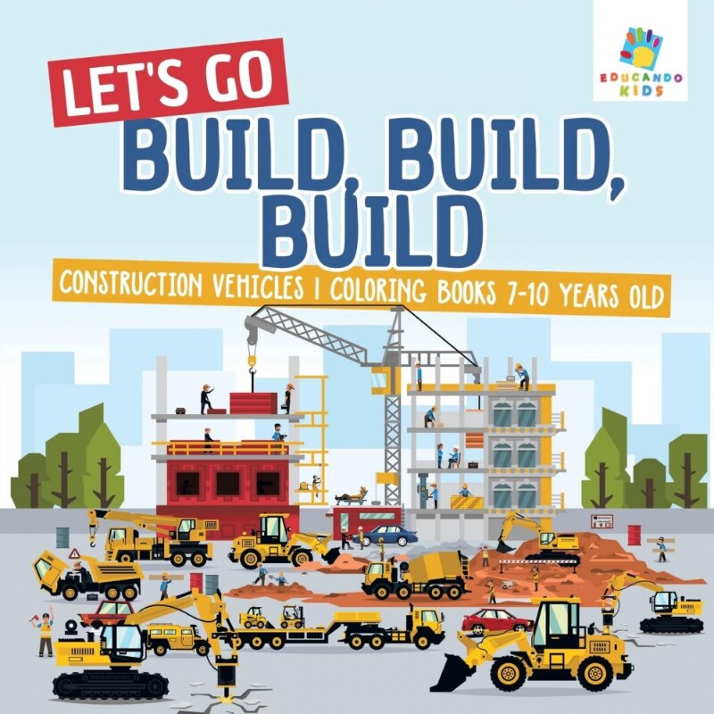 按需印刷不退不换Let's Go Build, Build, Build | Construction Vehicles | Coloring Books 7-10 Years Old[9781645210719]