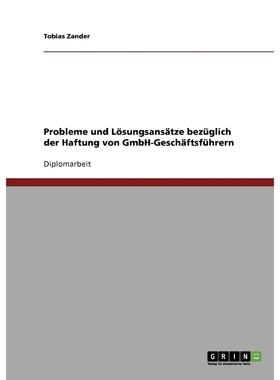 按需印刷Probleme und L?sungsans?tze bezüglich der Haftung von GmbH-Gesch?ftsführern[9783638705592]