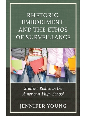 按需印刷Rhetoric, Embodiment, and the Ethos of Surveillance[9781498555999]
