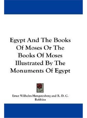 按需印刷Egypt And The Books Of Moses Or The Books Of Moses Illustrated By The Monuments Of Egypt[9781430483991]