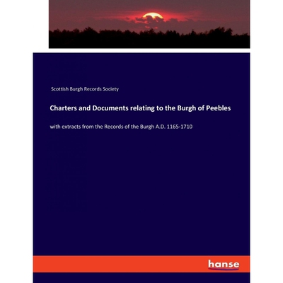按需印刷不退不换Charters and Documents relating to the Burgh of Peebles[9783348059220]