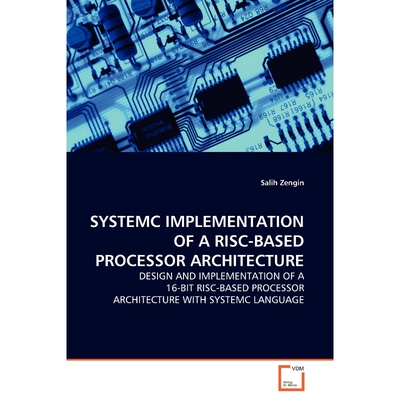 按需印刷不退不换SYSTEMC IMPLEMENTATION OF A RISC-BASED PROCESSOR ARCHITECTURE[9783639130355]