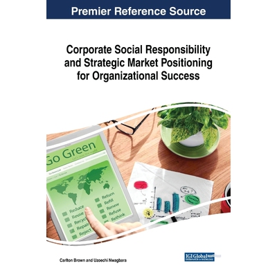 按需印刷不退不换Corporate Social Responsibility and Strategic Market Positioning for Organizational Success[978152255409