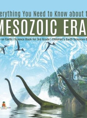 预订不退不换Everything You Need to Know about the Mesozoic Eras Eras on Earth Science Book for 3rd Grade Children's Eart