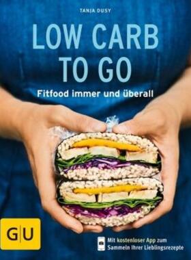 预订【德语】 Low Carb to go:Fitfood immer und überall. Mit kostenloser App zum Sammeln