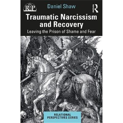 按需印刷Traumatic Narcissism and Recovery:Leaving the Prison of Shame and Fear[9780367775322]