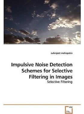 按需印刷Impulsive Noise Detection Schemes for             Selective Filtering in Images[9783639257236]
