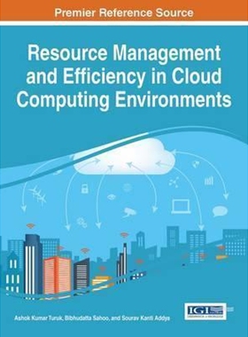 按需印刷不退不换Resource Management and Efficiency in Cloud Computing Environments[9781522517214]