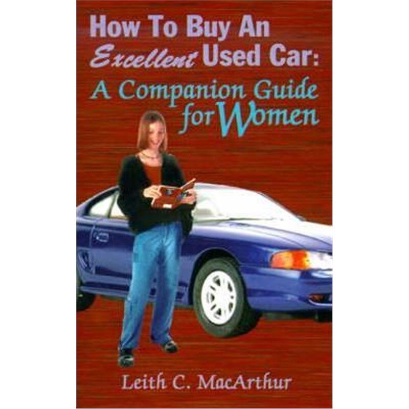 按需印刷不退不换How to Buy an Excellent Used Car:A Companion Guide for Women[9780759604810]