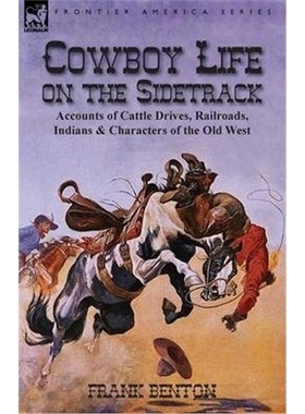 预订Cowboy Life on the Sidetrack:Accounts of Cattle Drives, Railroads, Indians & Characters of the Old West